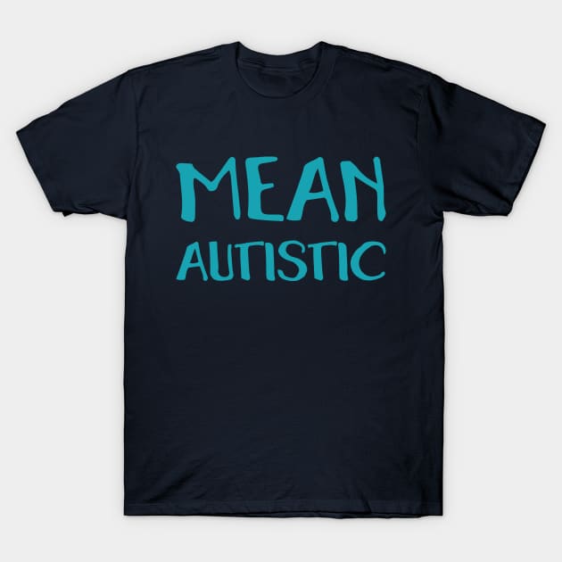 Mean Autistic (Hand) T-Shirt by Model Deviance Designs